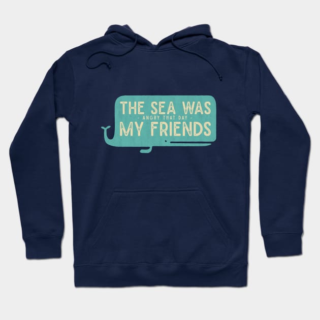 The Sea was Angry that Day my Friends Hoodie by WakuWaku